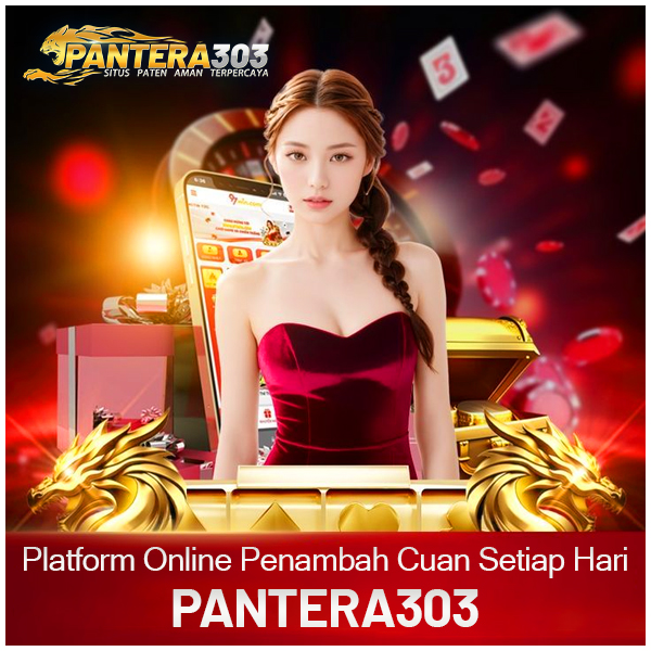 PANTERA303 : Platform Online Penambah Cuan Setiap Hari